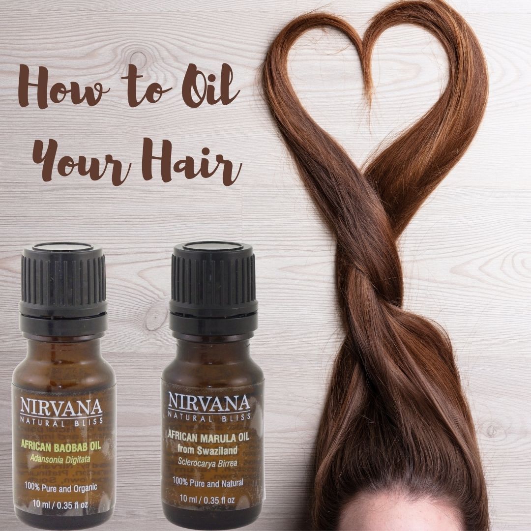 How To Oil Your Hair - Nirvana Natural Bliss Luxury Skincare                                                                                                                                                          